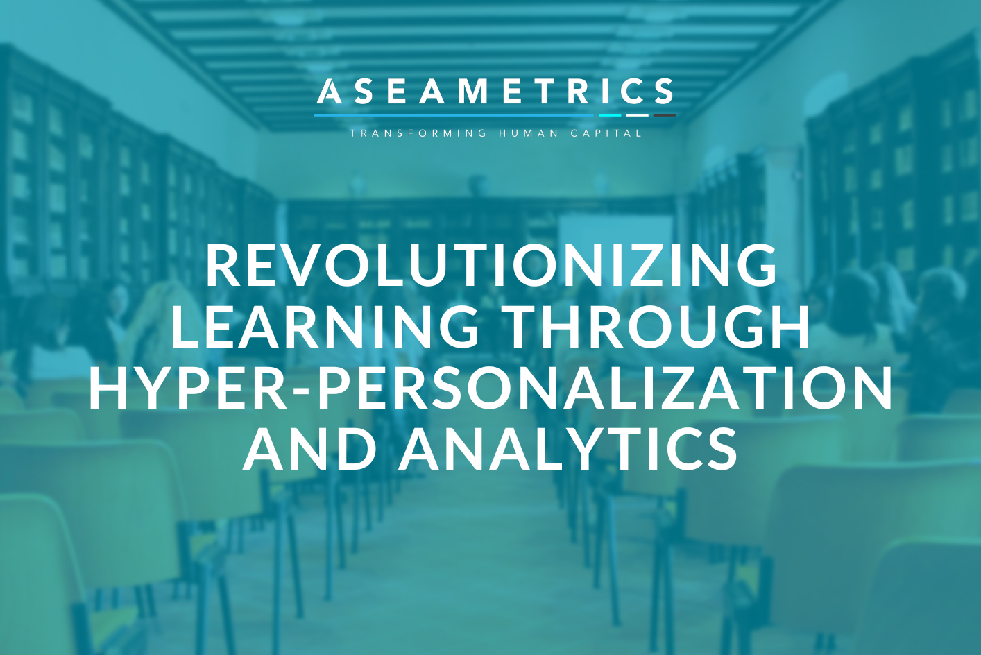 REVOLUTIONIZING LEARNING THROUGH HYPER-PERSONALIZATION AND ANALYTICS