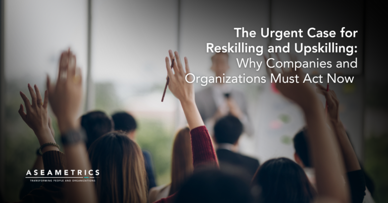 The Urgent Case for Reskilling and Upskilling: Why Companies and Organizations Must Act Now