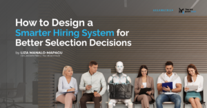 How to Design a Smarter Hiring System for Better Selection Decisions