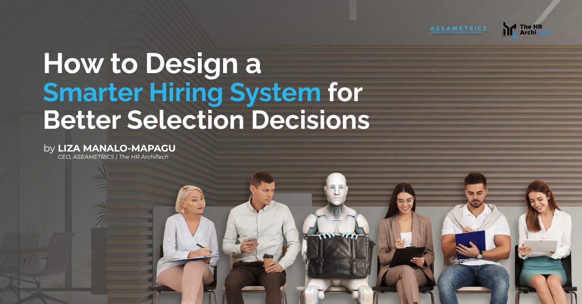 How to Design a Smarter Hiring System for Better Selection Decisions