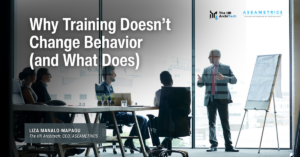 Why Training Doesn’t Change Behavior (and What Does)